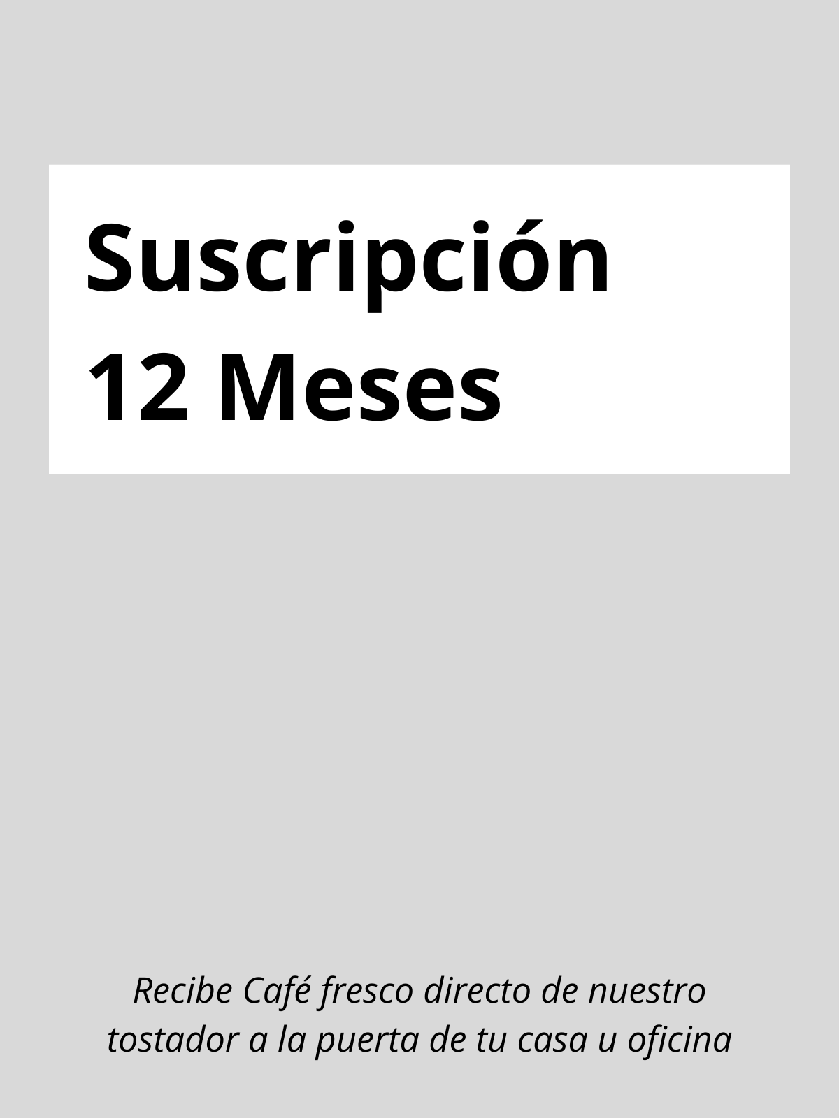 SUSCRIPCIÓN CAFÉ 12 MESES