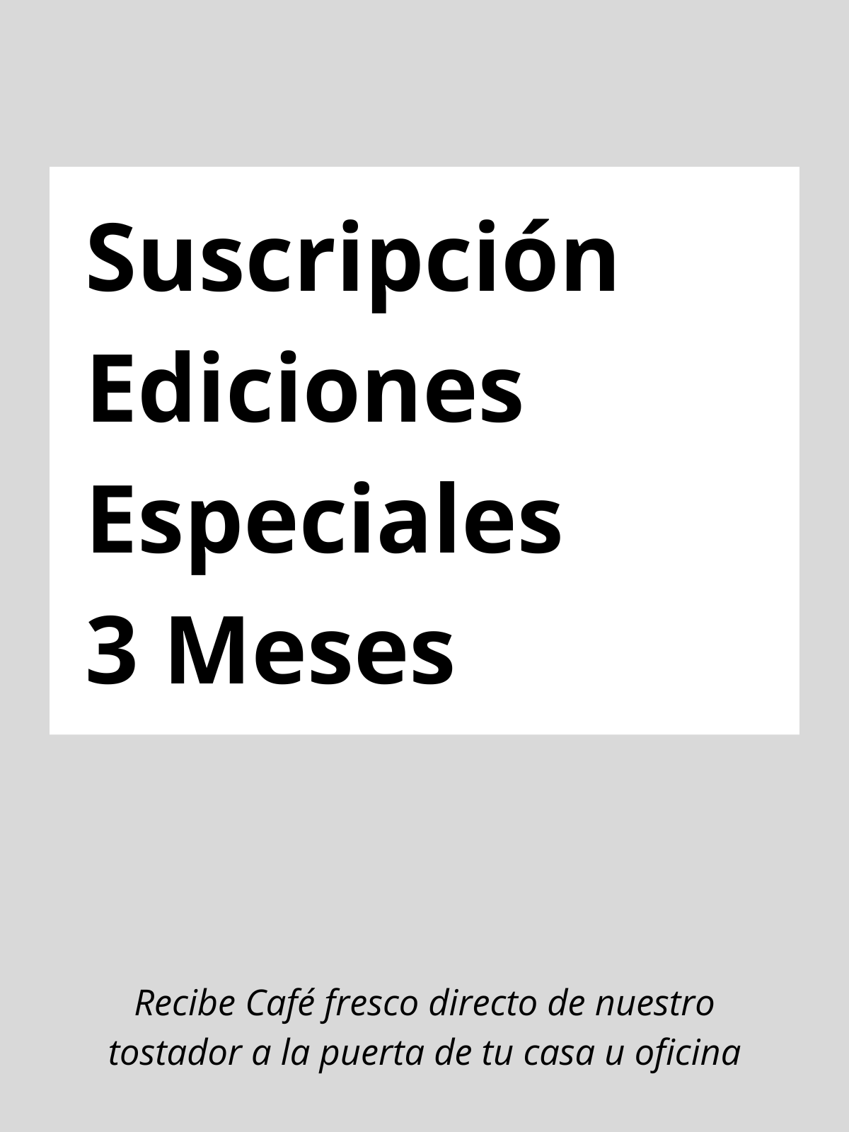 SUSCRIPCIÓN DE CAFÉ 3 MESES - EDICIONES ESPECIALES